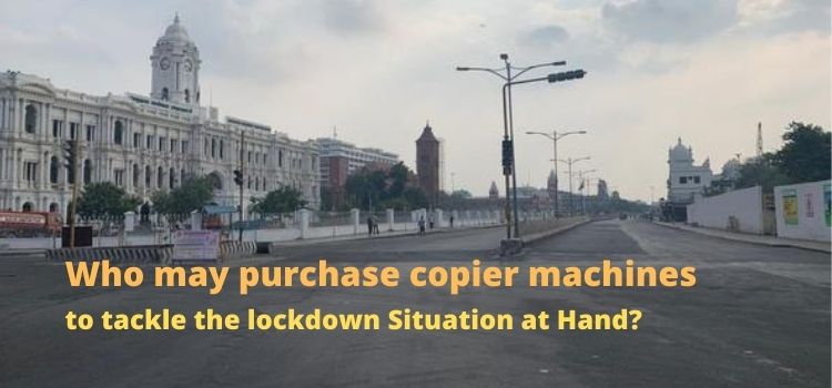 Read more about the article Who may purchase copier machines to tackle the lockdown Situation at Hand?