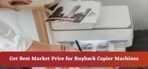 Read more about the article Lakshmi Copier Solutions offers Best Market Price for Buyback Copier Machines