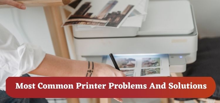 Read more about the article Most Common Printer Problems And Solutions